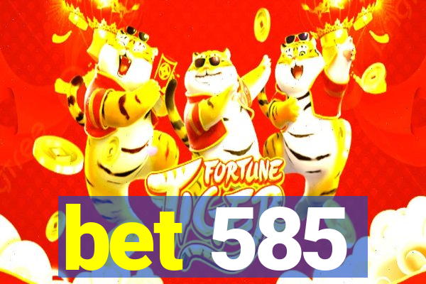 bet 585